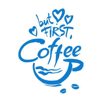 Fine Carving Stickers Quotes Word Phrase But First Coffee Food Drink Window Decals