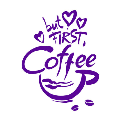 Fine Carving Stickers Quotes Word Phrase But First Coffee Food Drink Window Decals