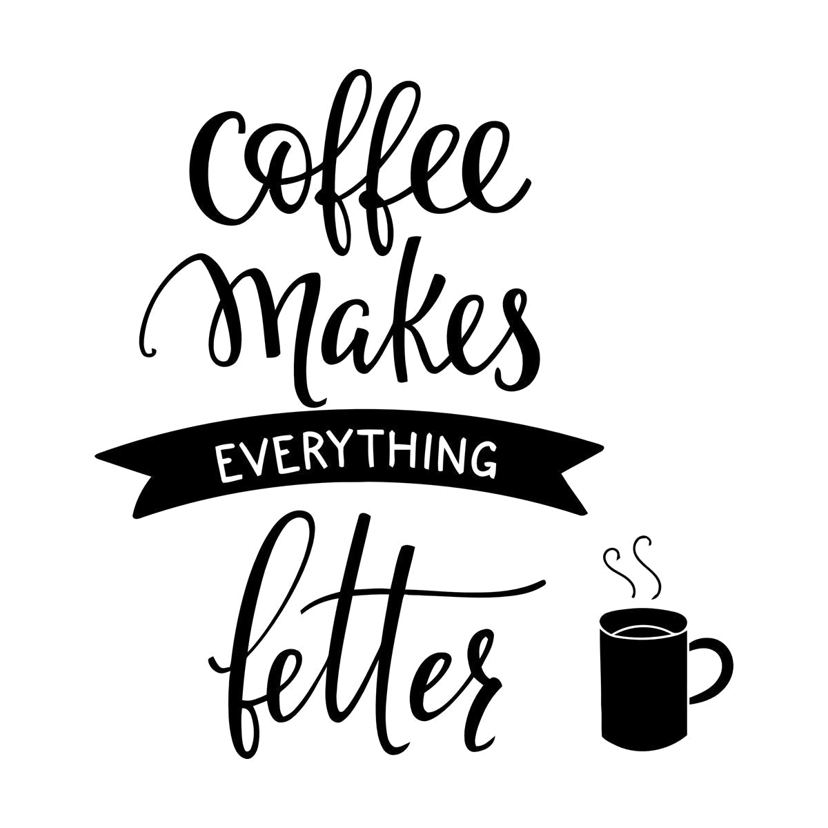Vinyl Wall Stickers Cafe Quote Coffee Makes Everything Better Easy Installation