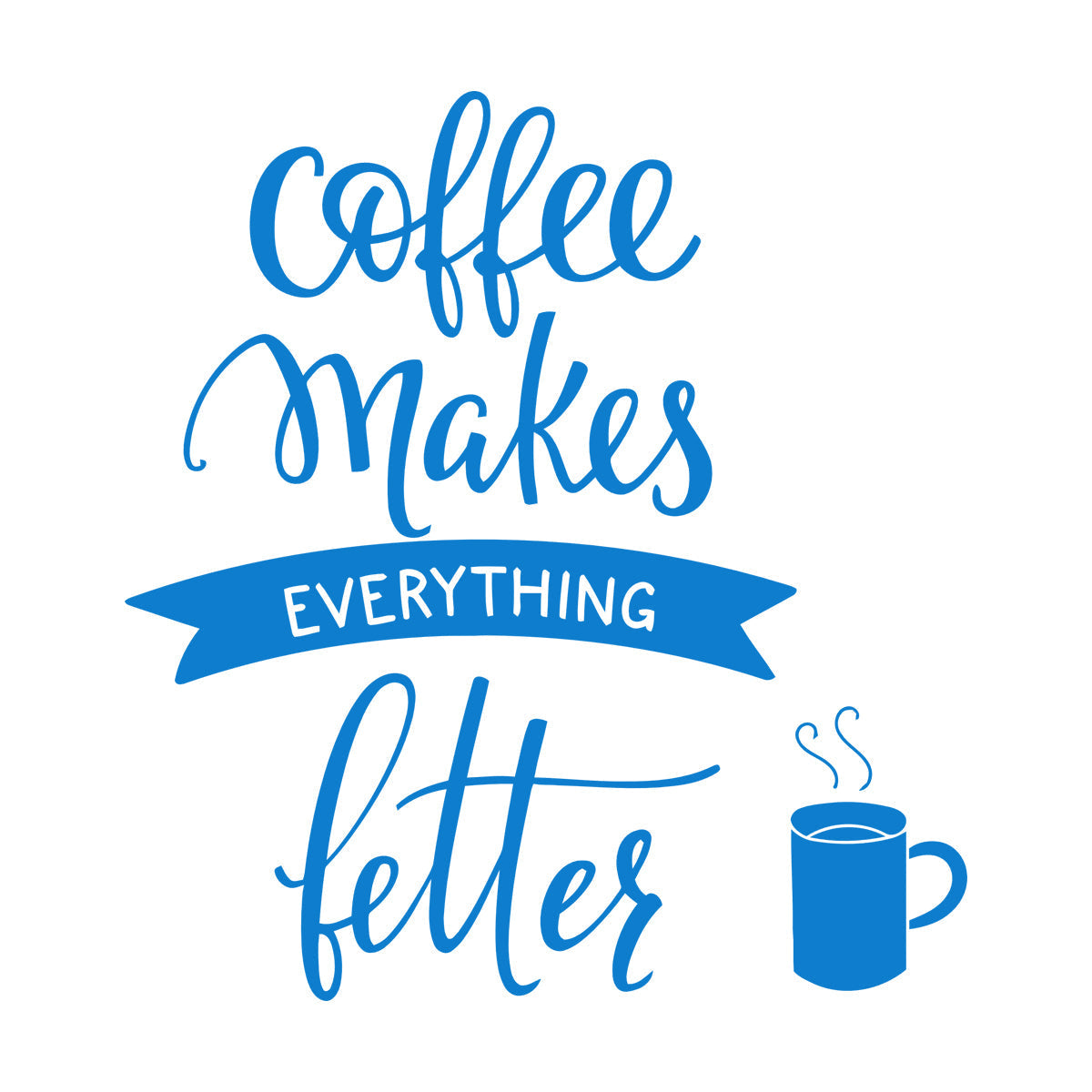 Vinyl Wall Stickers Cafe Quote Coffee Makes Everything Better Easy Installation