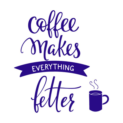 Vinyl Wall Stickers Cafe Quote Coffee Makes Everything Better Easy Installation