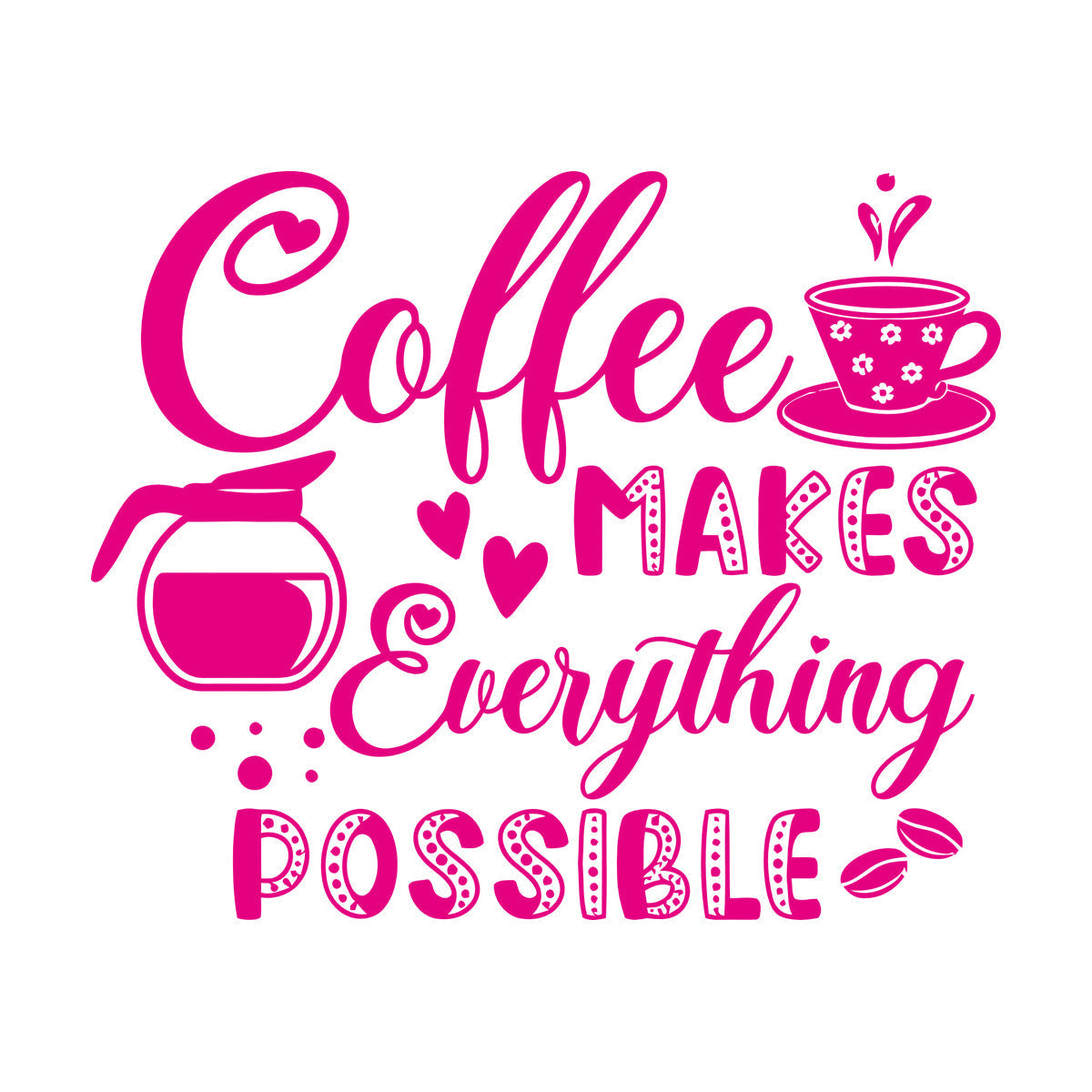 Vinyl Art Sticker Coffee Makes Everything Possible Motivation Words Cafe It Won'T Fall Off