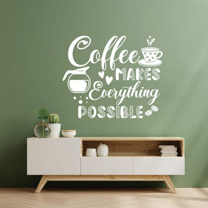 Vinyl Art Sticker Coffee Makes Everything Possible Motivation Words Cafe It Won'T Fall Off