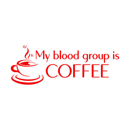 Wall Decals Pvc Coffee Time My Blood Group Is Coffee Funny Quote It Won'T Fall Off