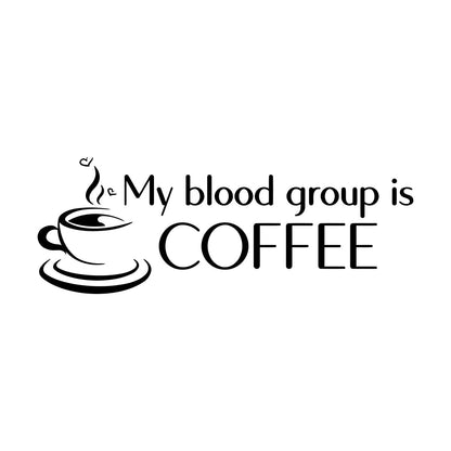 Wall Decals Pvc Coffee Time My Blood Group Is Coffee Funny Quote It Won'T Fall Off