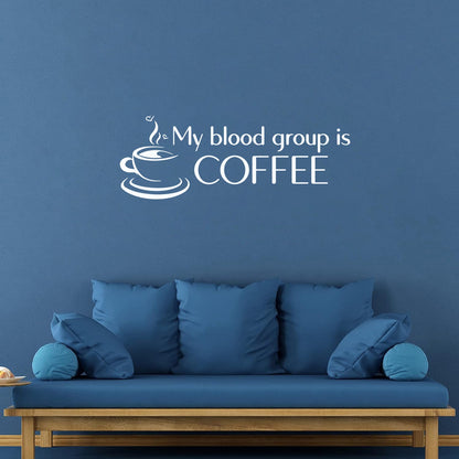 Wall Decals Pvc Coffee Time My Blood Group Is Coffee Funny Quote It Won'T Fall Off
