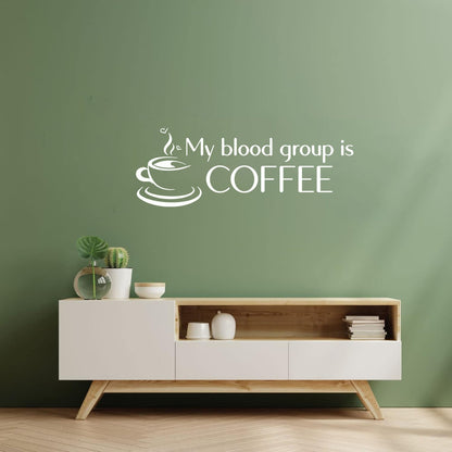 Wall Decals Pvc Coffee Time My Blood Group Is Coffee Funny Quote It Won'T Fall Off