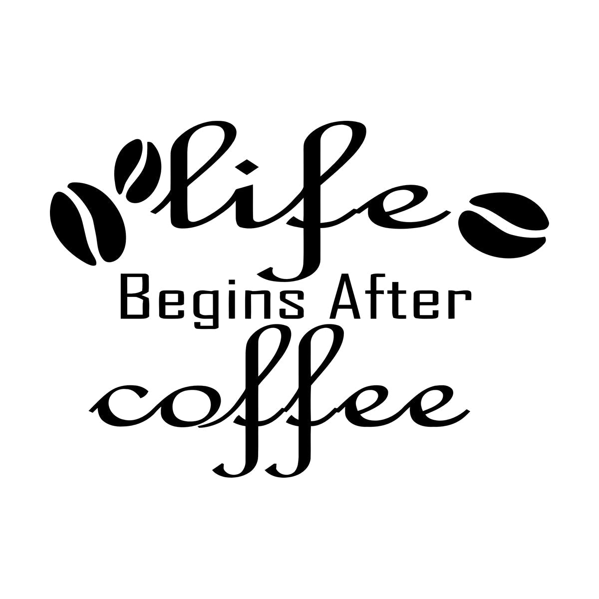 Engraving Decals Lettering Quote Life Begins After Coffee Shop It Won'T Fall Off