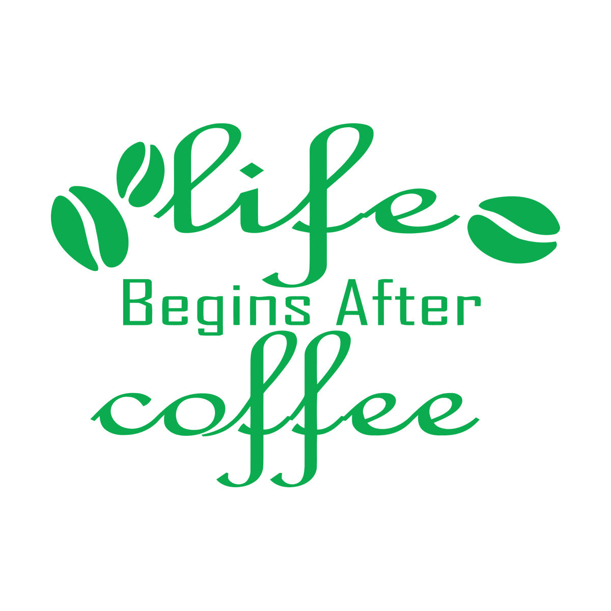 Engraving Decals Lettering Quote Life Begins After Coffee Shop It Won'T Fall Off