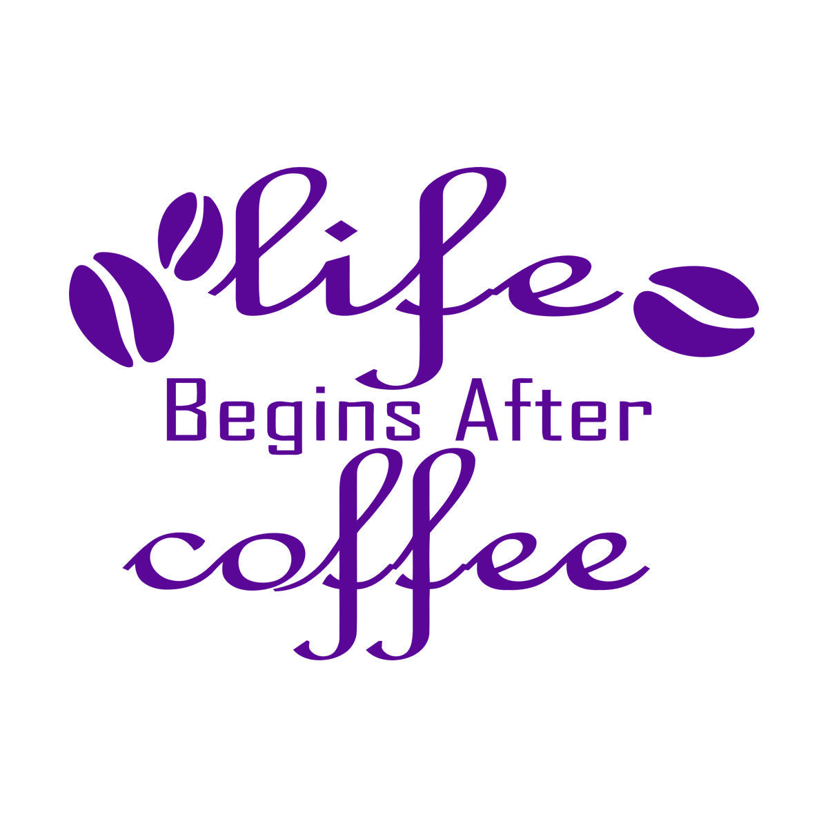 Engraving Decals Lettering Quote Life Begins After Coffee Shop It Won'T Fall Off