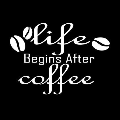 Engraving Decals Lettering Quote Life Begins After Coffee Shop It Won'T Fall Off