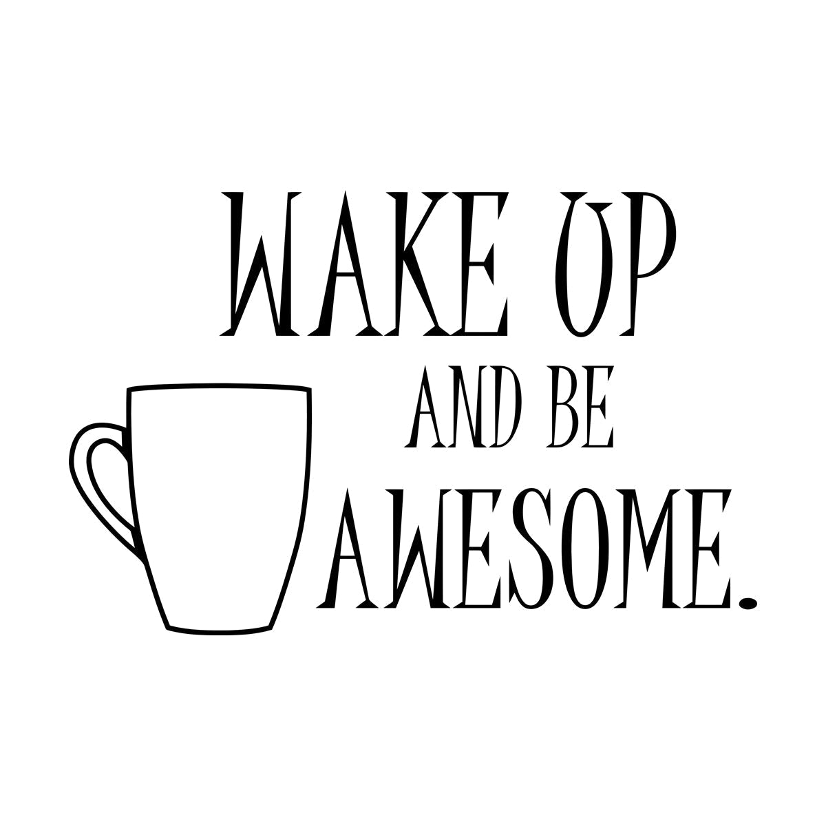 Wall Vinyl Sticker Decor Motivation Quote Coffee Wake Up And Be Awesome It Won'T Fall Off