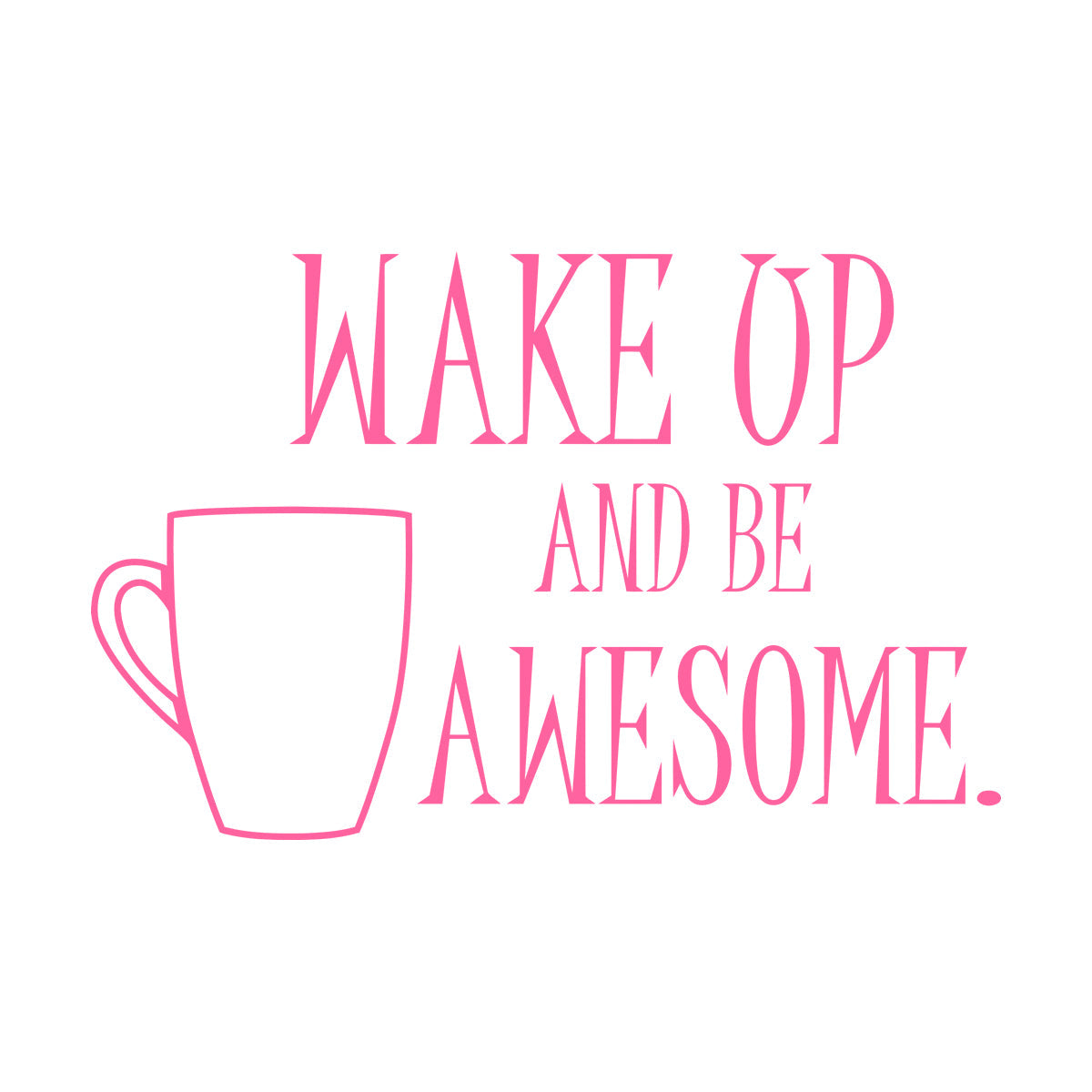 Wall Vinyl Sticker Decor Motivation Quote Coffee Wake Up And Be Awesome It Won'T Fall Off