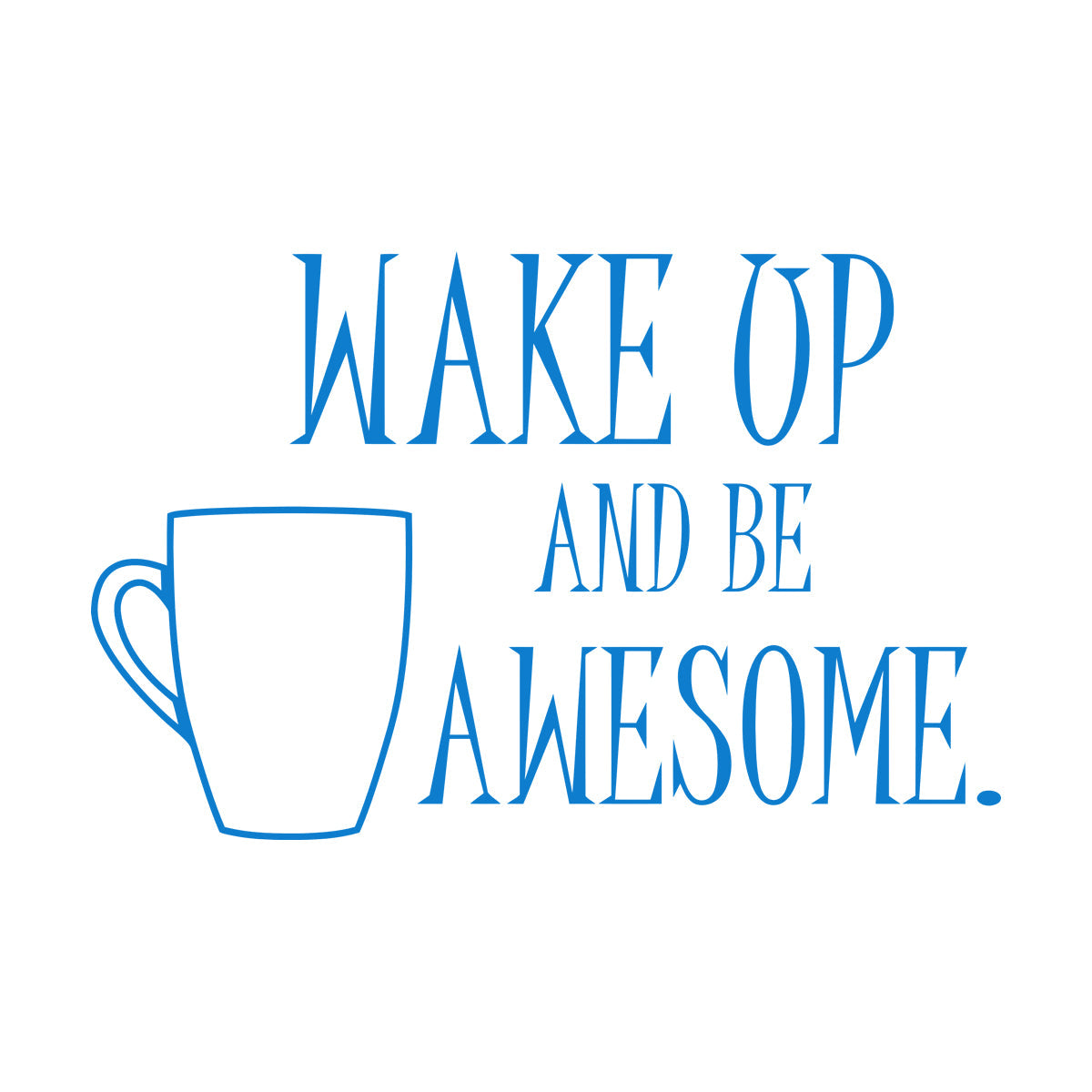 Wall Vinyl Sticker Decor Motivation Quote Coffee Wake Up And Be Awesome It Won'T Fall Off