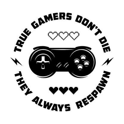 Words Game True Game Don'T Die They Always Respawn Engraving Decals Multi Color Selection