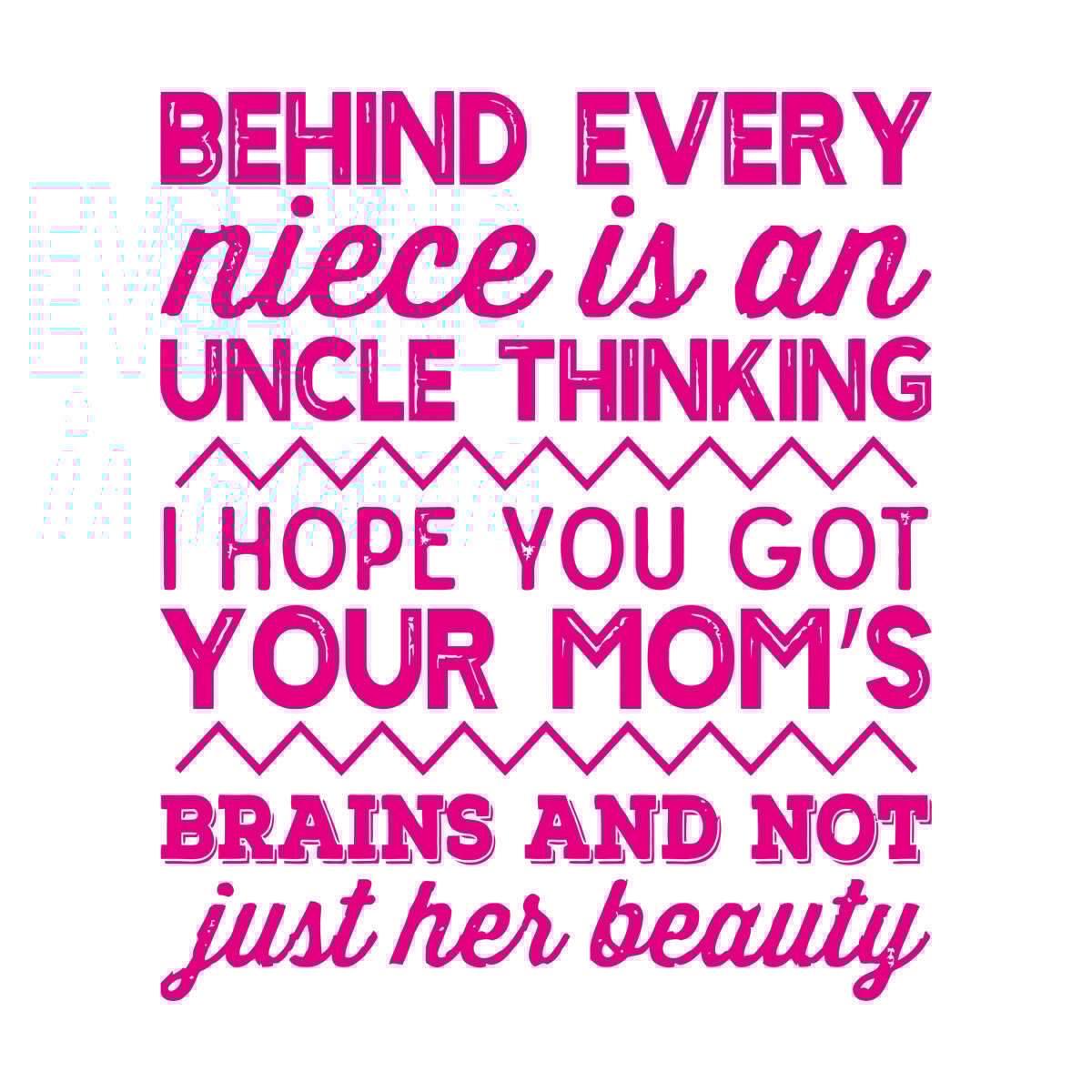 Wall Decals Pvc Funny Niece Uncle I Hope You Got Moms Brains And Not Just Her Beauty Multiple Size Options