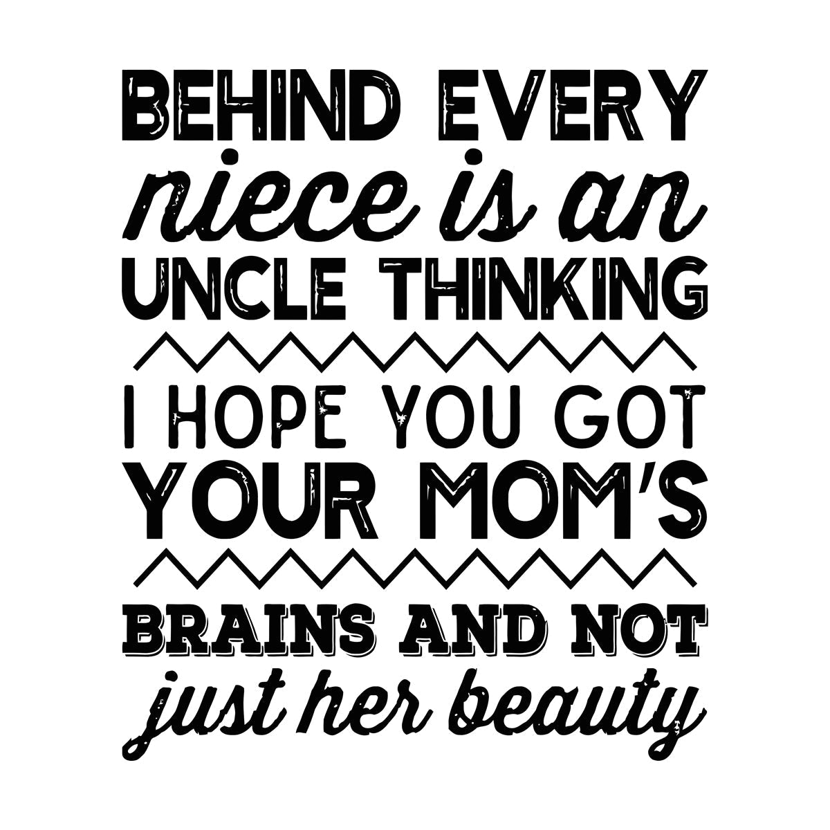 Wall Decals Pvc Funny Niece Uncle I Hope You Got Moms Brains And Not Just Her Beauty Multiple Size Options