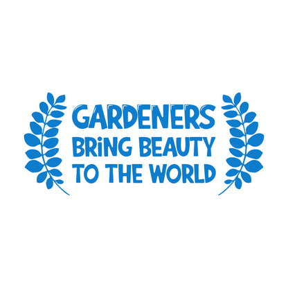 Vinyl Wall Decals Gardeners Bring Beauty To The World Gardening Multiple Size Options