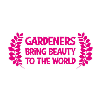 Vinyl Wall Decals Gardeners Bring Beauty To The World Gardening Multiple Size Options