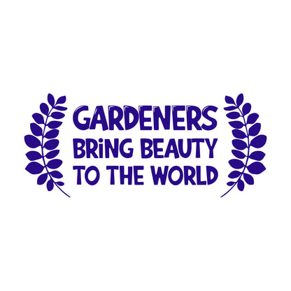 Vinyl Wall Decals Gardeners Bring Beauty To The World Gardening Multiple Size Options