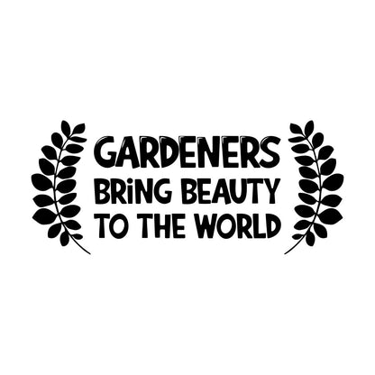 Vinyl Wall Decals Gardeners Bring Beauty To The World Gardening Multiple Size Options