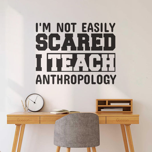 I'M Not Easily Sca I Teach Anthropology Vinyl Wall Decals Multi Color Selection