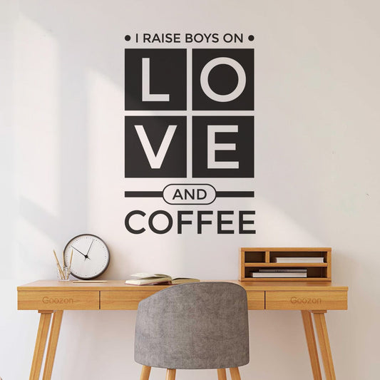 I Raise Boys On Love And Coffee Typography Lettering Stickers Art Mural Painting